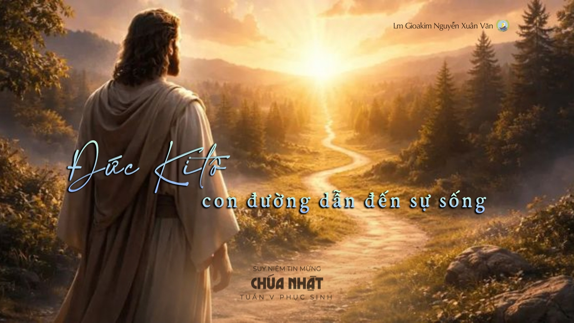 Đức Kitô – Con đường dẫn đến sự sống_Suy niệm Tin mừng Chúa nhật V Phục sinh